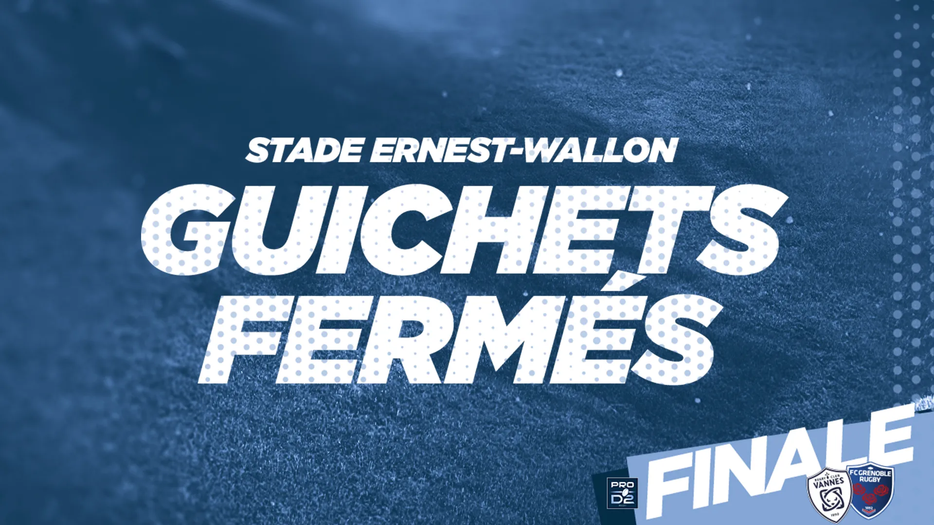 LA FINALE DE PRO D2 RC VANNES / FC GRENOBLE RUGBY SE JOUERA A GUICHETS FERMES