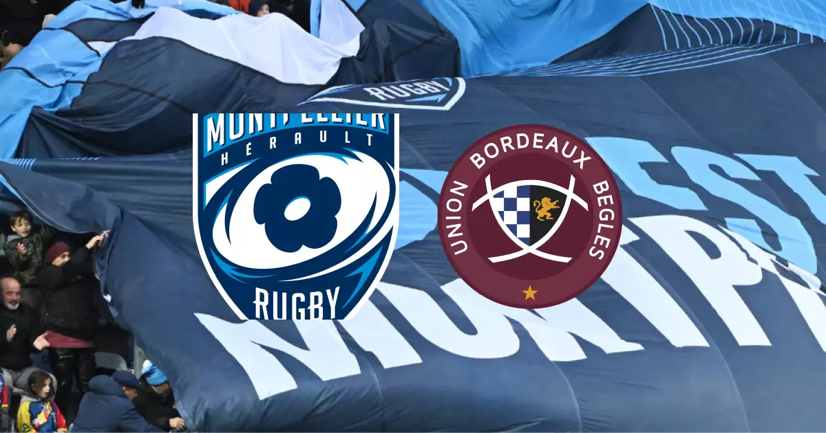 J11 de TOP 14 : le Montpellier Hérault Rugby vainc l'Union Bordeaux-Bègles sur le score de 28-24