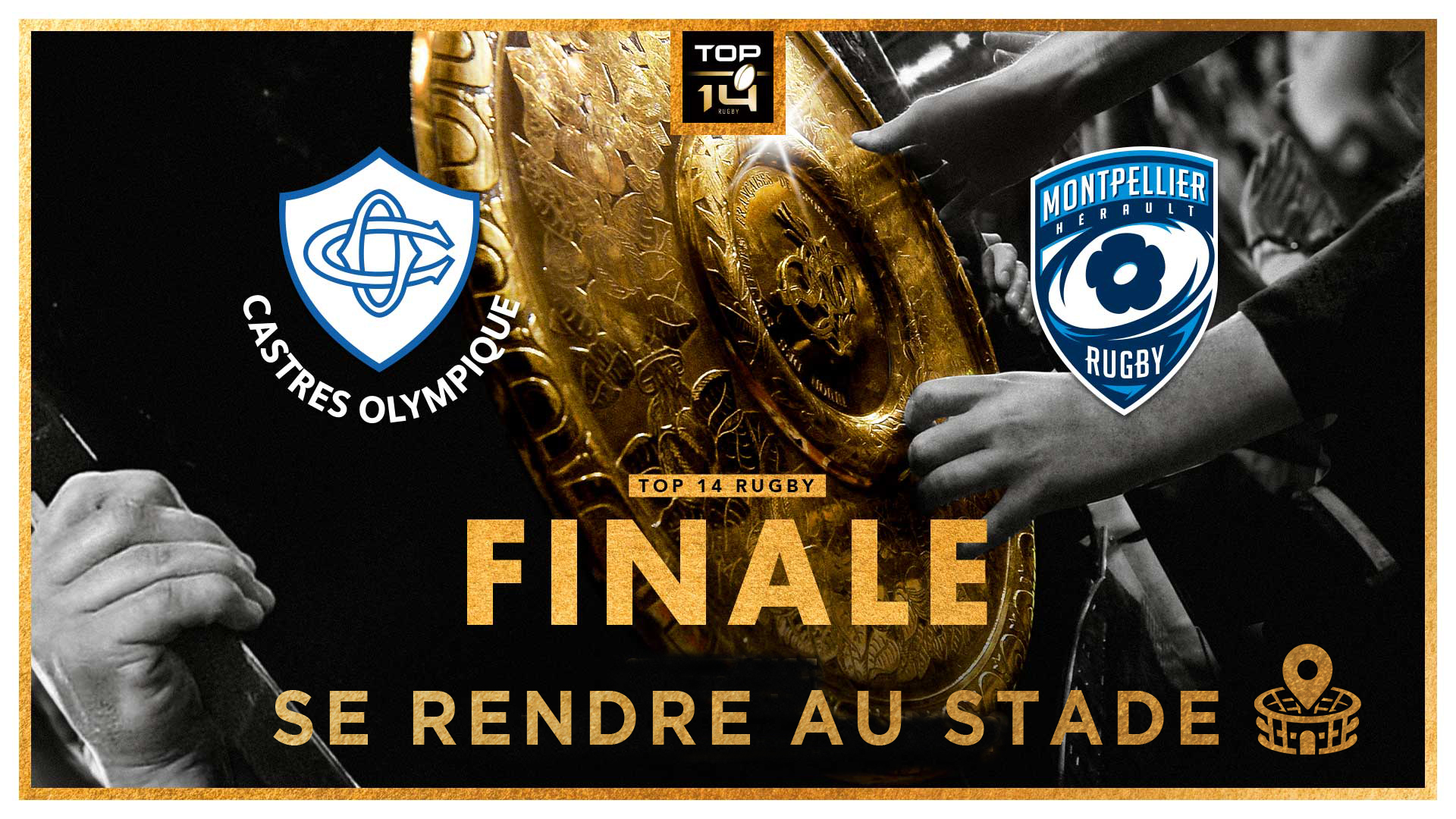 FINALE DU TOP 14 AU STADE DE FRANCE : VENEZ TOT AU STADE CE VENDREDI !