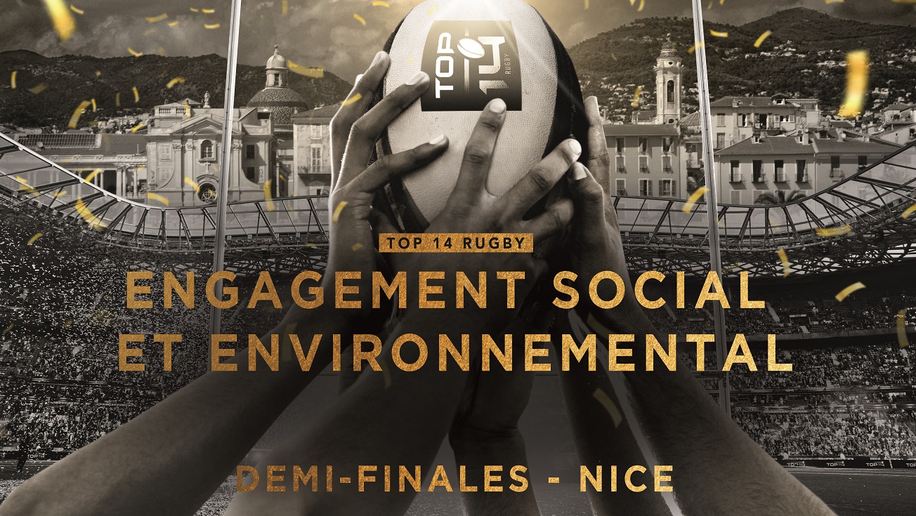DEMI-FINALES DU TOP 14 À NICE : UN ÉVÈNEMENT MOTEUR SUR L’ENGAGEMENT SOCIAL ET ENVIRONNEMENTAL