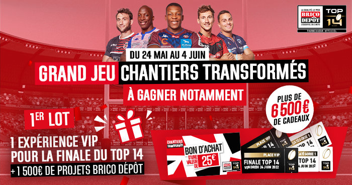 Gagnez une expérience VIP pour la Finale 2022 du TOP 14, grâce à Brico Dépôt !