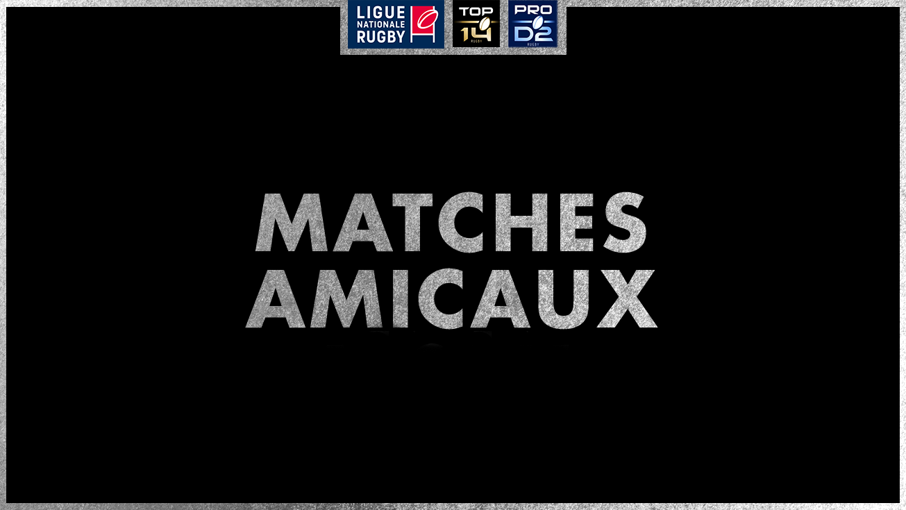 Calendrier et résultats des matches amicaux 2021 des clubs de TOP 14 et PRO D2