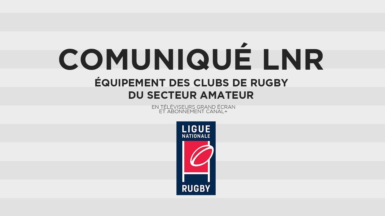 LA LNR EQUIPE LES CLUBS AMATEURS DE TV/ABONNEMENT C+ 