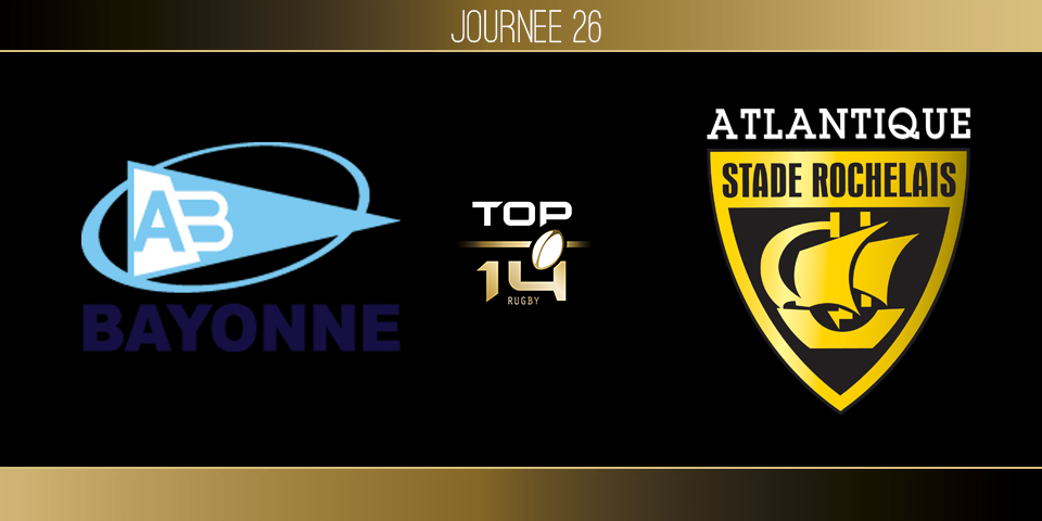 TOP 14, J26 - Bayonne - La Rochelle : 45-12
